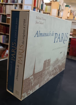 Almanach de Paris en 2 volumes; Premier volume : Des origines à 1788. Second volume : De 1799 à nos jours. Fleury Michel ; Lepreux Guy-Michel ; ...