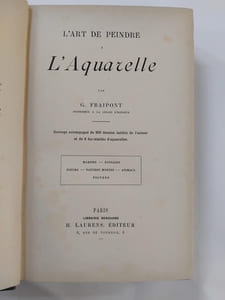 L'art de peindre a l'aquarelle. Ouvrage accompagnée de 300 dessins inédits de l'auteur et de 6 fac-similés d'aquarelles (marines, paysages, fleurs, natures mortes, animaux, figures)