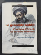 Le génocide oublié - Chrétiens d'Orient, les derniers araméens par Sébastien de Courtois