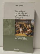 Les racines du socialisme de Louis-Napoléon Bonaparte - Les paupérisme des années 1840 par SAGNES, Jean
