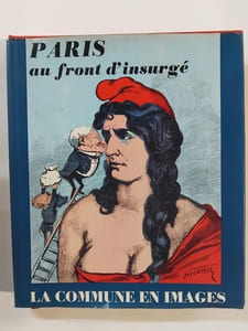 Paris au front d'insurgé. La Commune en images