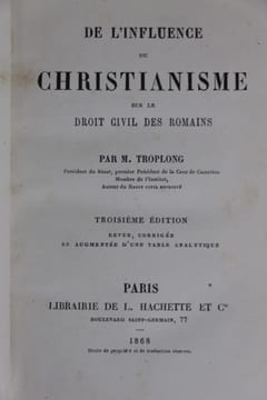 De l'Influence du christianisme sur le droit civil des Romains. Troplong, Raymond Théodore