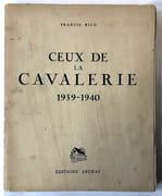 Ceux de la cavalerie 1939-1940. Avant-propos du général Weygand. Préface du général Langlois. Illustrations de Paul Janin par RICO, Francis - Image 1