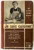Je sais cuisiner, par Un groupe de cordons bleus, sous la direction de Mlles H. Delage et G. Mathiot, professeurs d'enseignement ménager à la ville de ...