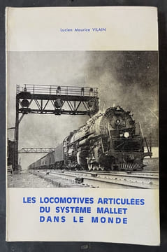 Les locomotives articulées du système Mallet dans le monde. VILAIN, Lucien Maurice