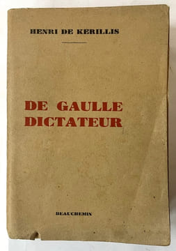 De Gaulle dictateur, une grande mystification de l'histoire. KERILLIS, Henri de