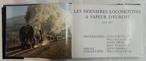 Les Dernières locomotives à vapeur d’Europe : 1972-1977. Photographies, Patrice Bouillin, William Lachenal, André Presle, Denis Vuagnoux... Préface de ...