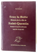 Histoire de la ville de Saint-Quentin pendant l'occupation allemande : août 1914-février 1917 ,... ; croquis de Paul Seret [2 tomes en 1 volume]. Fac-similé de l'édition de 1925-1926 par FLEURY, Elie - Image 1