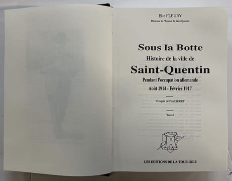 Histoire de la ville de Saint-Quentin pendant l'occupation allemande : août 1914-février 1917 ,... ; croquis de Paul Seret [2 tomes en 1 volume]. ...