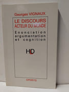 Le discours acteur du monde - Énonciation argumentation et cognition par G. Vignaux