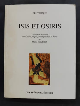 Isis et Osiris. traduction nouvelle avec Avant-propos, prolegomenes et notes par Mario Meunier. PLUTARQUE
