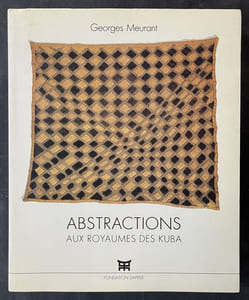 Abstractions aux royaumes des Kuba. [exposition, Paris, Fondation Dapper, 18 février-16 mai 1987]