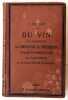 Du Vin, ses propri&eacute;t&eacute;s, sa composition, sa pr&eacute;paration, ses maladies et les moyens de les gu&eacute;rir, ses falsifications et les proc&eacute;d&eacute;s usit&eacute;s pour les ...