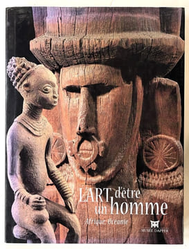 L'art d'être un homme : Afrique, Océanie. [catalogue sous la direction de Christiane Falgayrettes-Leveau et Anne van Cutsem-Vanderstraete]. ...