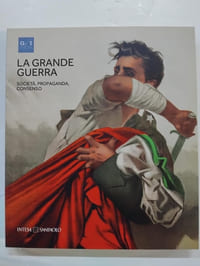 La grande guerra - Società, propaganda e consenso