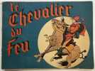 Le Chevalier du Feu. Grand r&eacute;cit de cape et d’&eacute;p&eacute;e par Michel Landry illustr&eacute; par Calvo. CALVO ; LANDRY, Michel