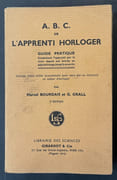 A.B.C. de l'apprenti horloger, guide conduisant l'apprenti par la main depuis son entrée en apprentissage jusqu'à sa sortie... . 7e édition par BOURDAIS, Marcel ; GRALL, G. - Image 1