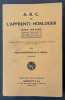 A.B.C. de l'apprenti horloger, guide conduisant l'apprenti par la main depuis son entr&eacute;e en apprentissage jusqu'&agrave; sa sortie... . 7e &eacute;dition. BOURDAIS, ...
