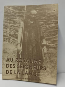 Au royaume des seigneurs de la lance. Une approche historique de la question ethnique au Burundi. Tome 1 - Des origines à l'indépendance.
