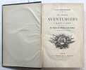 Les grands aventuriers &agrave; travers le monde : de Paris au Br&eacute;sil par terre &agrave; la poursuite d'un h&eacute;ritage . BOUSSENARD, Louis