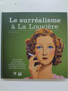 Le surréalisme à La Louvière - Un abécédaire du surréalisme dans les collections de la province de Hainaut, du centre de la gravure et de la ville de la Louvière par Xavier Canonne
