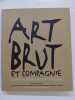 Art brut et compagnie - La face cach&eacute;e de l'art contemporain. Laurent Danchin, V&eacute;ronique Antoine-Andersen (Collaborateur), Martine Lusardy ...