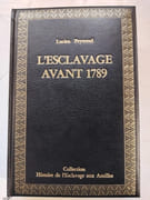 L'esclavage avant 1789. D’après les documents inédits des Archives coloniales par Lucien Peytraud
