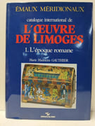 Émaux méridionaux: Catalogue international de l'oeuvre de Limoges, Vol. 1: L'époque romane par Gauthier, Marie-Madeleine
