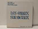 Les &eacute;maux sur m&eacute;taux. Adam Jean, Bruandet Pierre, Carreau Jean, Masias Marie-Th&eacute;r&egrave;se