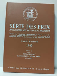 Série des Prix applicables aux travaux du Bâtiment XXVIIe édition 1960 tome 1. Terrassement - Maçonnerie - Béton