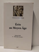 Erôs au moyen age - Amour, désir et délectation morose par Charles Baladier