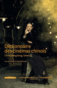 Dictionnaire des cinemas chinois - Chine, hong kong, taiwan par Nathalie Bittinger (Sous la direction de)
