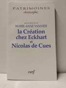 La création et l'anthropologie chez Ekchart et Nicolas de Cues par Marie-Anne Vannier (Sous la direction de) 