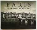 Paris et le daguerr&eacute;otype. [exposition, Paris, Mus&eacute;e Carnavalet, 31 octobre 1989-28 f&eacute;vrier 1990] / [organis&eacute;e par la Direction des affaires ...