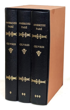 Oeuvres d’Ambroise Paré [3 volumes]. Préfacées par le professeur de Vernejoul & Jean Rostand de l’Académie Française [Reproduction en fac-similé de la ...