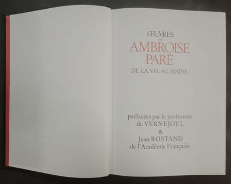 Oeuvres d’Ambroise Paré [3 volumes]. Préfacées par le professeur de Vernejoul & Jean Rostand de l’Académie Française [Reproduction en fac-similé de la ...