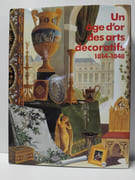 Un âge d'or des arts décoratifs 1814 - 1848 par 