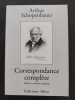 Correspondance compl&egrave;te - &eacute;dition critique int&eacute;grale. Arthur Schopenhauer