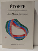 Etoffe. Les Surfaces Topologiques Intrinseques par Jean-Michel Vappereau