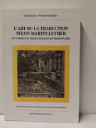 L'Art de la traduction selon Martin Luther ou lorsque le traducteur se fait missionnaire par BOCQUET, Catherine