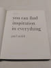 You can find inspiration in everything* (avec une d&eacute;dicace de Paul Smith). * and if you can’t, look again. SMITH, Paul