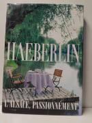 Haeberlin. L'alsace, Passionnément (Avec une dédicace de Marc Haeberlin) par Marc Haeberlin, Simone Morgenthaler, Marion Michels, Dave Brüllmann (Photographe), Irène de Font-Verger (Traducteur) - Image 1