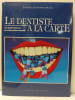 Le dentiste &agrave; la carte L'art dentaire illustr&eacute; par les cartes postales anciennes. Yvette Israel; Yvon Israel; Jean-Louis Vidal-Revel (preface)
