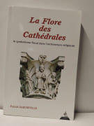 La Flore Des Cathedrales. Le Symbolisme Floral Dans L'Architecture Religieuse par Patrick Darcheville