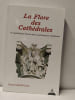La Flore Des Cathedrales. Le Symbolisme Floral Dans L'Architecture Religieuse. Patrick Darcheville