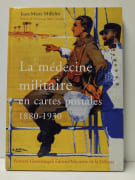 La médecine militaire en cartes postales, 1880-1930 par Jean-Marie Milleliri; Marc Gentilini (Préface)