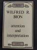 Attention and Interpretation (second printing 1988). Wilfred R. Bion