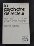 La psychiatrie de secteur - une psychiatrie militante pour la sante mentale par Michel Audisio