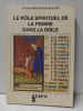Le r&ocirc;le spirituel de la femme dans la Bible. Renard-Barckhausen (Yvonne)