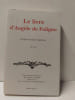 Le livre d'Angele de Foligno. D’apr&egrave;s les textes originaux - 1285 - 1298. Ang&egrave;le de Foligno, Arnaud de Foligno (Collaborateur), Jean-Fran&ccedil;ois Godet ...